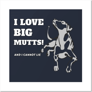 I Love Big Mutts And I Cannot Lie Dog Pet Fan Cool Gift Posters and Art
